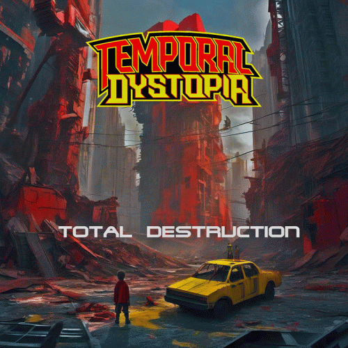 Temporal Dystopia : Total Destruction